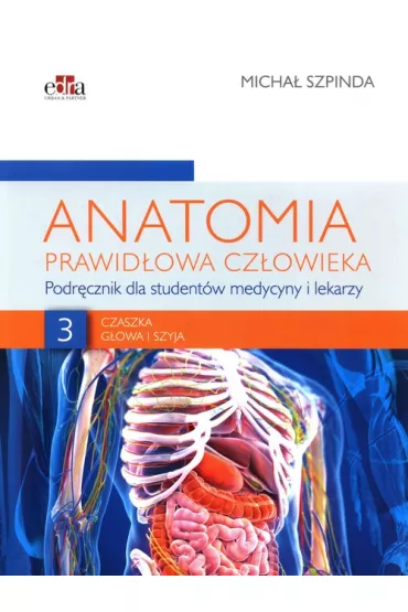 Czaszka, g�owa i szyja. Anatomia prawid�owa cz�owieka. Tom 3 - Micha� Szpinda