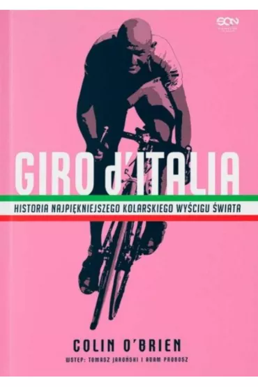 Giro d`Italia. Historia najpi�kniejszego kolarskiego wy�cigu �wiata - Colin O'Brien