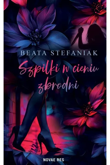 Szpilki w cieniu zbrodni. Intryga chodzi w szpilkach. Tom 2 - Beata  Stefaniak