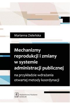 eBook Mechanizmy reprodukcji i zmiany w systemie administracji publicznej na przykadzie wdraania otwartej metody koordynacji pdf