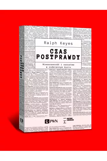 Czas postprawdy. Nieszczero�� i oszustwa w codziennym �yciu - Ralph Keyes