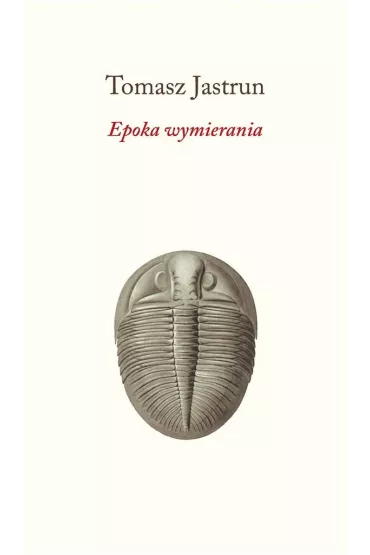 Epoka wymierania - Tomasz Jastrun