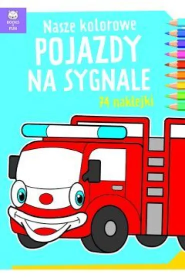 Nasze kolorowe Pojazdy na sygnale z naklejkami