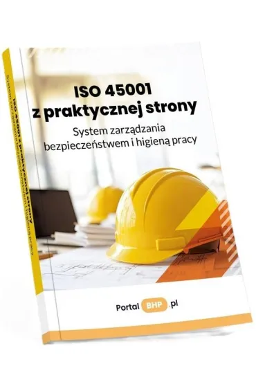 ISO 45001 z praktycznej strony. System zarzadzania bezpiecze�stwem i higien� pracy - Katarzyna  Kot