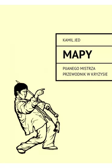 eBook Mapy. Pijanego mistrza przewodnik w kryzysie mobi epub - Kamil Jed