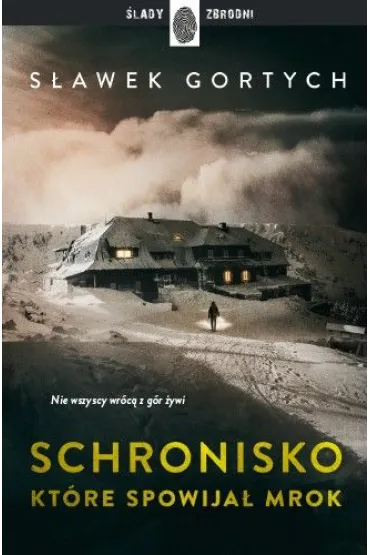 Schronisko, kt�re spowija� mrok. Karkonoska seria kryminalna. Tom 3 - S�awek Gortych