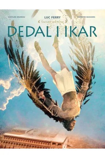 Dedal i Ikar. �wiat Mit�w - Luc Ferry