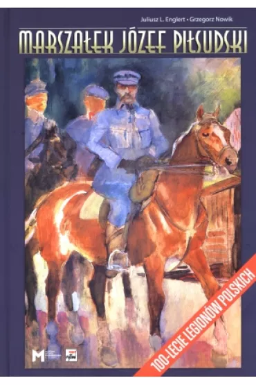 Marsza�ek J�zef Pi�sudski - Grzegorz Nowik, Juliusz Englert