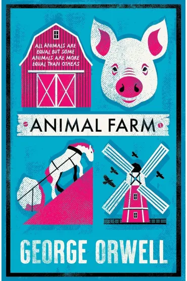 Animal Farm. Alma Classics - George Orwell