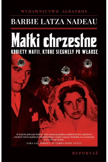 Matki chrzestne. Kobiety mafii, kt�re si�gn�y po w�adz� - Barbie  Nadeau Latza