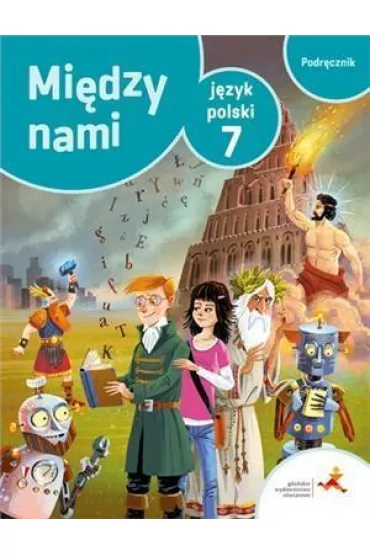 Midzy nami. Jzyk polski 7. Podrcznik - Agnieszka uczak, Agnieszka Suchowierska, Ewa Pryliska, Roland Maszka