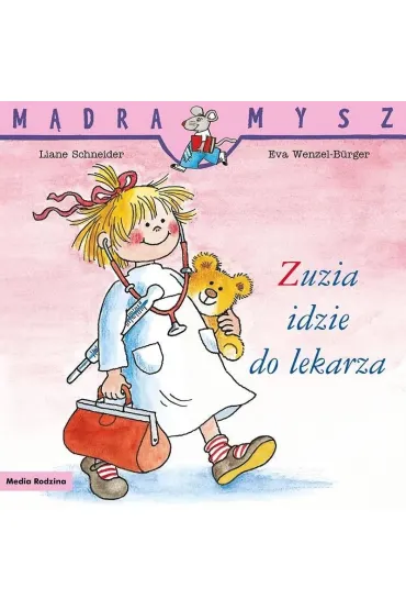 Zuzia idzie do lekarza. M�dra Mysz - Liane Schneider