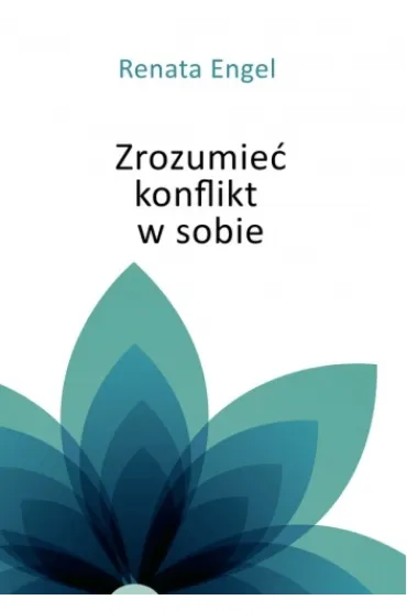 Zrozumie� konflikt w sobie - Renata  Engel