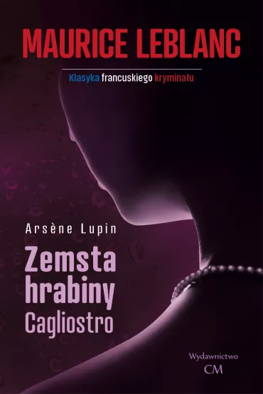 Zemsta hrabiny Cagliostro. Arsene Lupin - Maurice Leblanc
