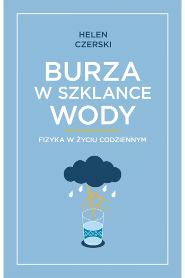 Burza w szklance wody. Fizyka w �yciu codziennym - Helen Czerski