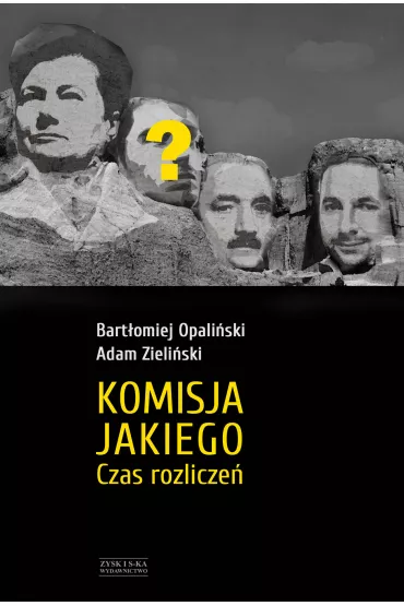 Komisja Jakiego. Czas rozlicze� - Bart�omiej Opali�ski