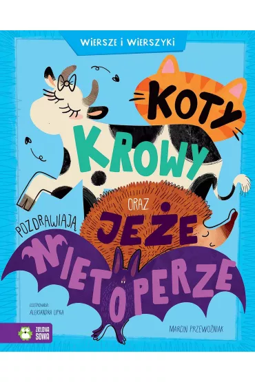 Koty, krowy oraz je�e pozdrawiaj� nietoperze. Wiersze i wierszyki - Marcin Przewo�niak