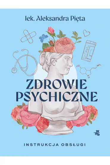 Zdrowie psychiczne. Instrukcja obs�ugi - Aleksandra Pi�ta