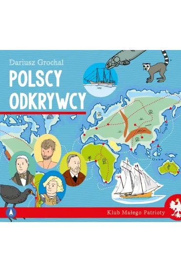 Klub Ma�ego Patrioty. Polscy odkrywcy - Dariusz Grochal