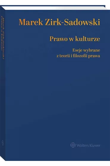 Prawo w kulturze Eseje wybrane z teorii i filozofii prawa - Marek Zirk-Sadowski