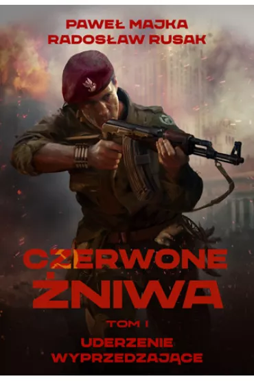 Uderzenie wyprzedzaj�ce. Czerwone �niwa. Tom 1 - Pawe� Majka, Rados�aw  Rusak