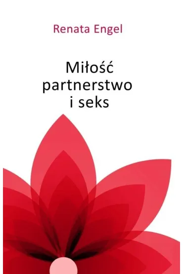 Mi�o��, partnerstwo i seks - Renata  Engel