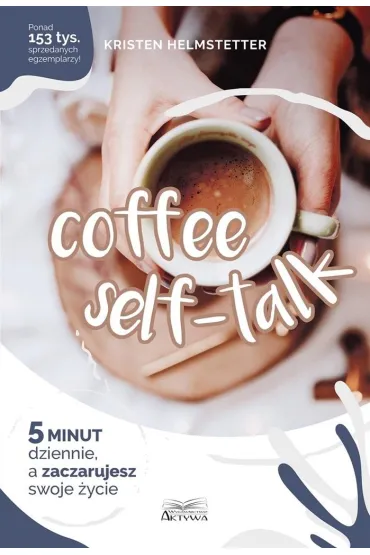 Coffee self- talk - Kristen Helmstetter