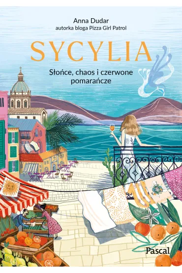Sycylia. S�o�ce, chaos i czerwone pomara�cze - Anna Dudar