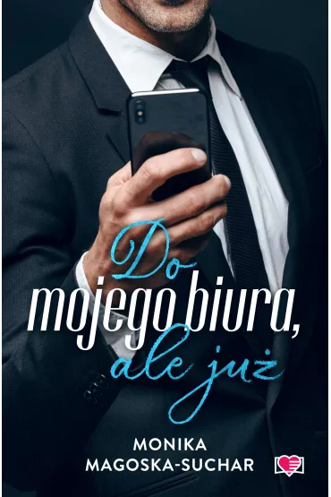 Do mojego biura, ale ju� - Monika Magoska-Suchar