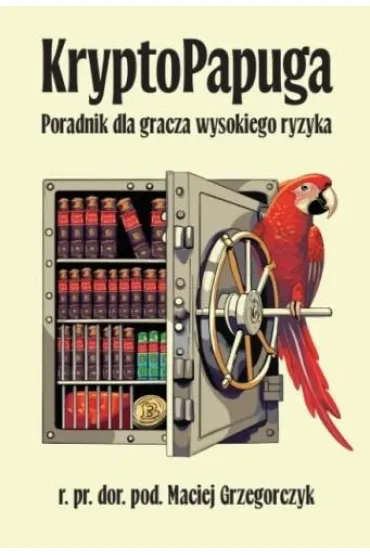 KryptoPapuga Poradnik dla gracza wysokiego ryzyka - Maciej  Grzegorczyk