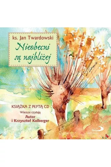 Nieobecni s� najbli�ej + CD - Jan Twardowski