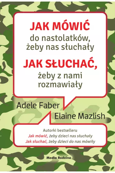 Jak mwi do nastolatkw, eby nas suchay. Jak sucha, eby z nami rozmawiay - Adele Faber, Elaine Mazlish