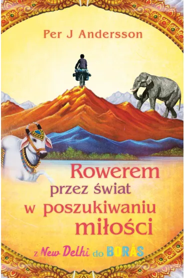 Rowerem przez �wiat w poszukiwaniu mi�o�ci - Per Johan Andersson