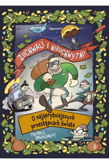 Zuchwali i nieuchwytni. O najsprytniejszych przest�pcach �wiata - Thomas Brunstrøm