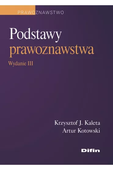 Podstawy prawoznawstwa - Artur Kotowski, Krzysztof J Kaleta