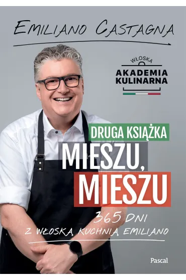 Druga ksi��ka Mieszu, mieszu. 365 dni z w�osk� kuchni� Emiliano - Emiliano Castagna