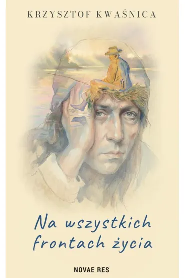 Na wszystkich frontach �ycia - Krzysztof Kwa�nica