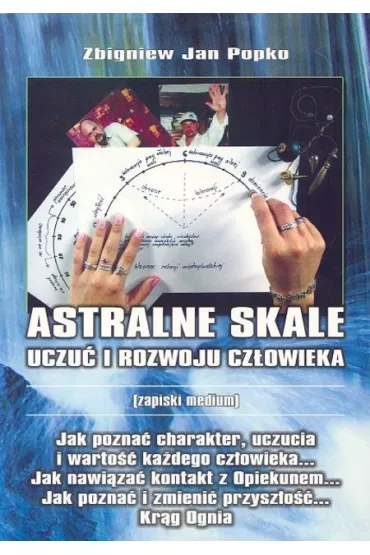 Astralne skale uczu� i rozwoju cz�owieka (zapiski medium) - Zbigniew Jan Popko