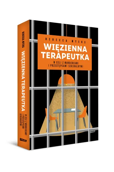 Wi�zienna terapeutka. W celi z mordercami i przest�pcami seksualnymi - Rebecca Myers