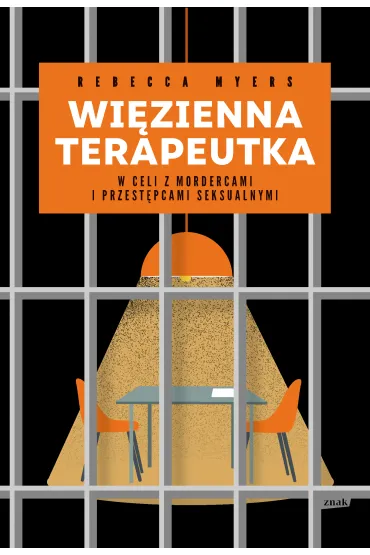 Wi�zienna terapeutka. W celi z mordercami i przest�pcami seksualnymi - Rebecca Myers