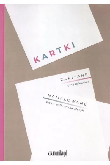 Kartki zapisane/namalowane - Anna Rakowska, Ewa  Gawlikowska M�yk