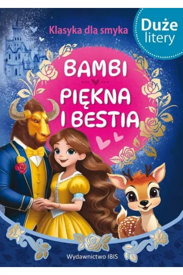 Bambi / Pi�kna i bestia. Klasyka dla smyka. Du�e Litery
