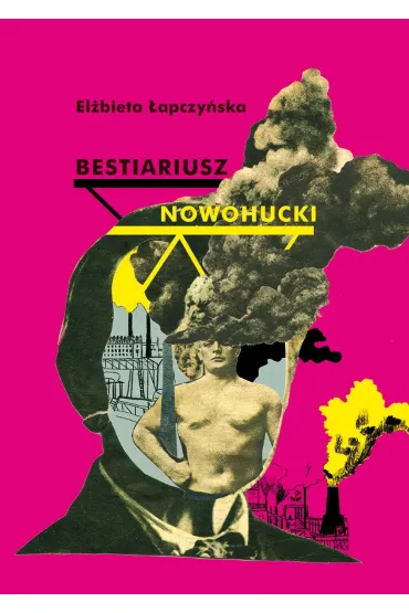 Bestiariusz nowohucki - El�bieta  �apczy�ska