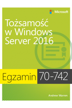 Egzamin 70-742. Tosamo w Windows Server 2016