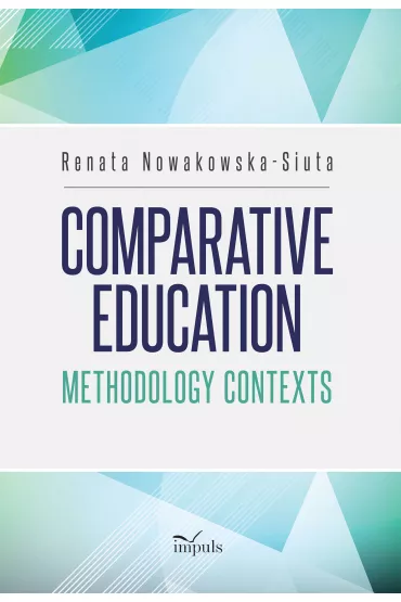 Comparative Education Methodology Contexts - Renata Nowakowska-Siuta