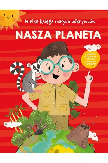 Nasza planeta. Wielka ksi�ga ma�ych odkrywc�w - Anja De Lombaert