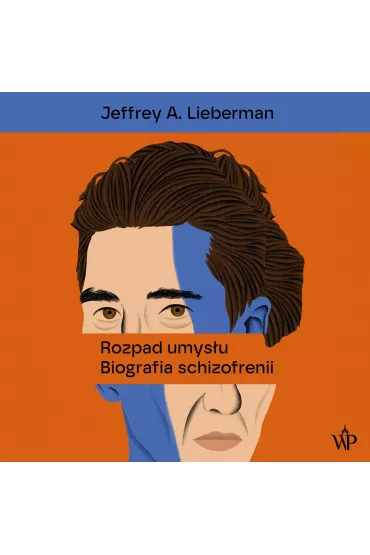 Audiobook Rozpad umysu. Biografia schizofrenii mp3 - Jeffrey A. Lieberman