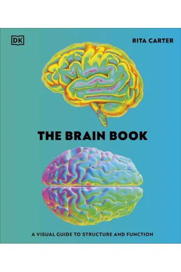 The Brain Book. A Visual Guide to Structure and Function - Carter Rita