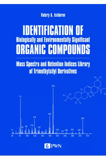 Identification of Biologically and Environmentally Significant Organic Compounds Mass Spectra and Retention Indices Library of Trimethylsilyl Derivatives - Valery Isidorov