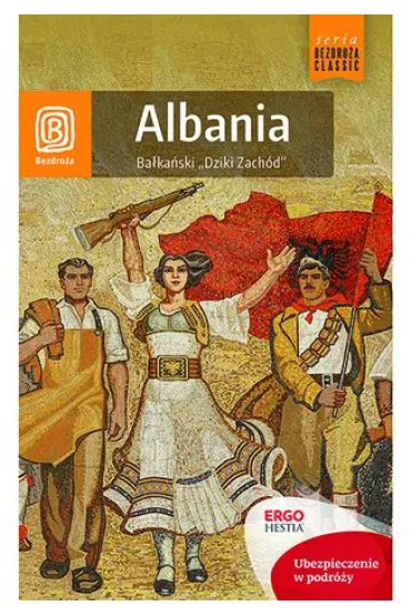 Albania. Ba�ka�ski "Dziki Zach�d" (wydanie 2) * - Mateusz Otr�ba
